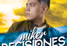 Photo of Miker ﻿Estrena Su Último Tema Del Año Titulado “Decisiones”